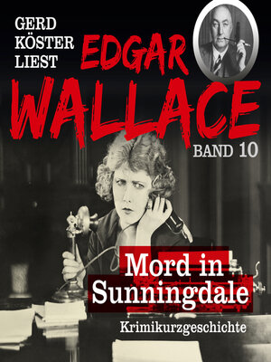 cover image of Mord in Sunningdale--Gerd Köster liest Edgar Wallace, Band 10 (Ungekürzt)